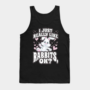 I Just Really Like Rabbits OK Tank Top